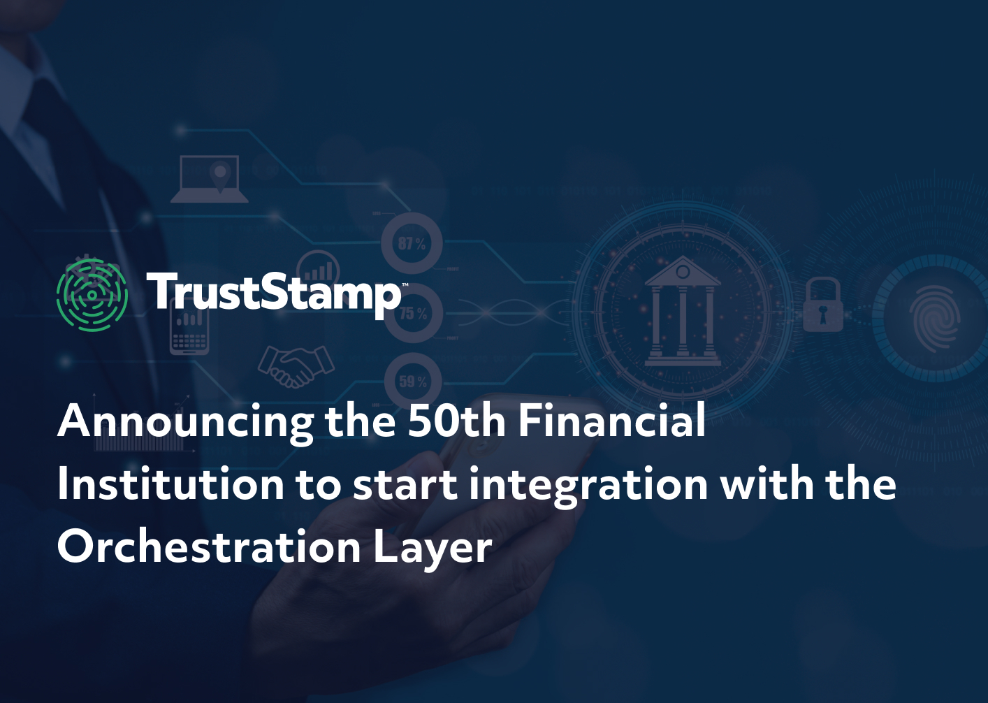 trust-stamp-announces-the-50th-financial-institution-to-start-integration-with-the-companys-orchestration-layer
