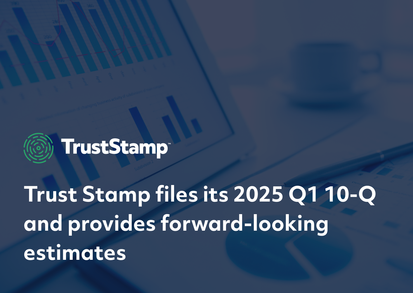 trust-stamp-files-its-2025-q1-10q-and-provides-forwardlooking-estimates