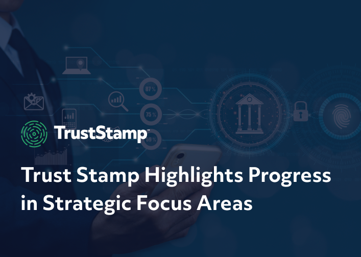 trust-stamp-highlights-progress-in-strategic-focus-areas