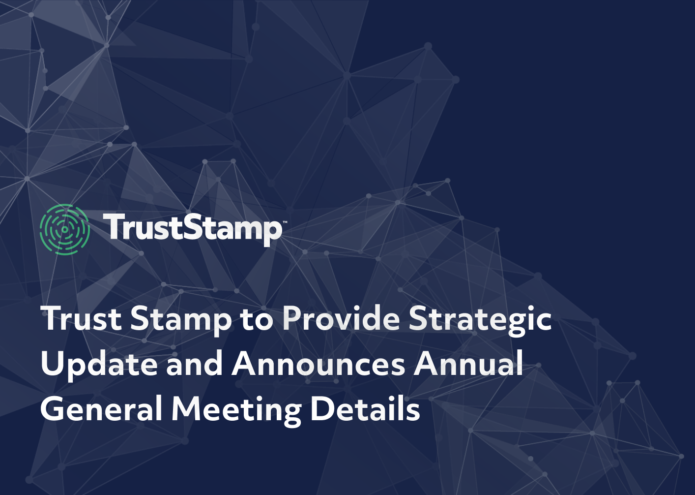 trust-stamp-to-provide-strategic-update-and-announces-annual-general-meeting-details